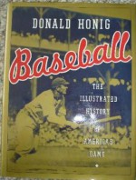 Baseball: An Illustrated History Of America's Game - Donald Honig