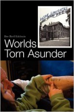 Worlds Torn Asunder: a Holocaust Survivor's Memoir of Hope - Dov Beril Edelstein