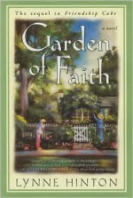 Garden of Faith: A Novel - Lynne Hinton