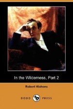 In the Wilderness, Part 2 (Dodo Press) - Robert Smythe Hichens