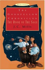 The Goodfellow Chronicles, Book Three: The Book of the Sage - J.C. Mills