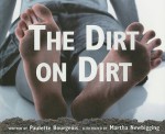 The Dirt on Dirt - Paulette Bourgeois, Martha Newbigging, Kathy Vanderlinden