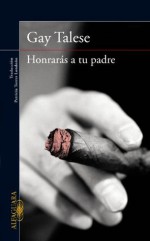 Honrarás a tu padre (Spanish Edition) - Gay Talese