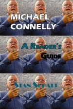 Michael Connelly: A Reader's Guide - Stan Schatt