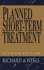 Planned Short Term Treatment, 2nd Edition - Richard Wells