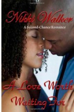 A Love Worth Waiting For - Nikki Walker