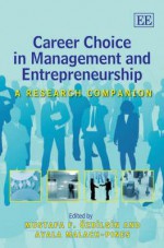 Career Choice in Management and Entrepreneurship: A Research Companion - Mustafa F. Ozbilgin, Ayala Malach Pines