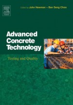 Advanced Concrete Technology 4: Testing & Quality (Advanced Concrete Technology Set) (Advanced Concrete Technology) - John Newman, B.S. Choo