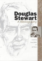 Douglas Stewart: A Bibliography - Susan Ballyn, Susan P. Ballyn Jenney