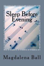 Sleep Before Evening - Magdalena Ball