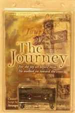 The Journey: For the Joy Set Before Him, He Walked on Toward the Cross-Satb [With Cassette] - Celeste Clydesdale, David T. Clydesdale