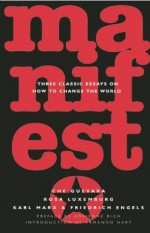 Manifesto: Three Classic Essays on How to Change the World - Ernesto Guevara, Karl Marx, Friedrich Engels, Rosa Luxemburg, Adrienne Rich, Armando Hart, Ernesto Guevara