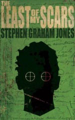 The Least of My Scars - Stephen Graham Jones