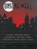 Unsung Weill: 22 Songs Cut from Broadway Shows and Hollywood Films - Kurt Weill