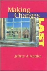 Making Changes Last - Jeffrey A. Kottler