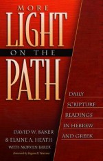 More Light on the Path: Daily Scripture Readings in Hebrew and Greek - David Weston Baker