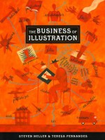 The Business of Illustration - Steven Heller, Teresa Fernandes