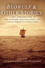 Beowulf & Other Stories: A New Introduction to Old English, Old Icelandic and Anglo-Norman Literatures - Richard North