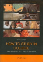 How to Study in College: Mastering College Level Study Skills - Walter Pauk