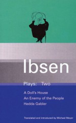 Plays 2: A Doll's House / An Enemy of the People / Hedda Gabler - Henrik Ibsen, Michael Meyer