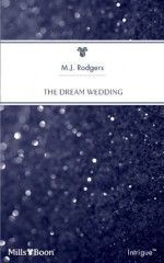 Mills & Boon : The Dream Wedding (Fortune Cookie) - M.J. Rodgers