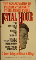 Fatal Hour - G. Robert Blakey, Richard N. Billings