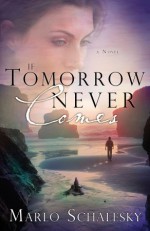 If Tomorrow Never Comes - Marlo Schalesky