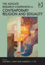 The Ashgate Research Companion to Contemporary Religion and Sexuality - Stephen Hunt