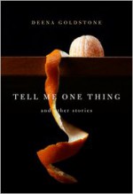 Tell Me One Thing: Stories - Deena Goldstone