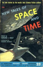 New Tales of Space and Time - Ray Bradbury, Isaac Asimov, Anthony Boucher, A.E. van Vogt, Kris Neville, Reginald Bretnor, Cleve Cartmill, P. Schuyler Miller, Gerald Heard, Raymond J. Healy, Frank Fenton, Joseph Petracca