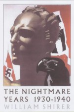 The Nightmare Years 1930-40 - William L. Shirer