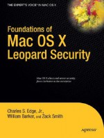 Foundations of Mac OS X Leopard Security - William Barker