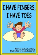 I have fingers I have toes - Paul Anthony