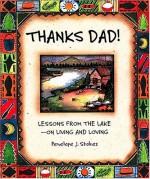 Thanks Dad!: Lessons from the Lake-On Living and Loving - Penelope J. Stokes