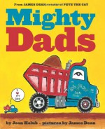 Mighty Dads - Joan Holub, James Dean