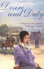 Desire and Duty: A Sequel to Jane Austen's Pride and Prejudice - Ted Bader, Marilyn Bader