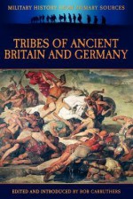 Tribes of Ancient Britain and Germany - Tacitus, Bob Carruthers