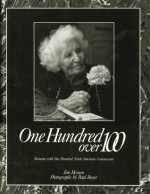 One Hundred Over 100: Moments with One Hundred North American Centenarians - Jim Heynen