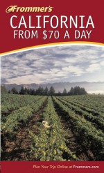 Frommer's California from $70 a Day - Matthew R. Poole