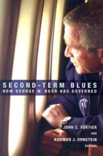 Second-Term Blues: How George W. Bush Has Governed - John C. Fortier