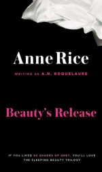 Beauty's Release - A.N. Roquelaure, Anne Rice
