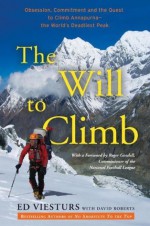 The Will to Climb: Obsession and Commitment and the Quest to Climb Annapurna--the World's Deadliest Peak - Ed Viesturs, David Roberts