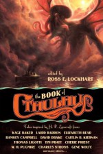 The Book of Cthulhu - Cherie Priest, Joe R. Lansdale, Charles Stross, Caitlin R. Kiernan, Ross E. Lockhart