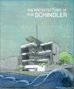 The Architecture of R.M. Schindler - Michael Darling, Elizabeth A.T. Smith