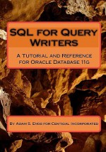 Sql For Query Writers: Based On Oracle Database 11g - Adam S. Enos