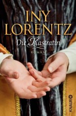 Die Kastratin (German Edition) - Iny Lorentz