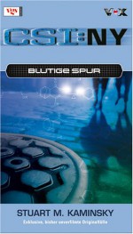 Blutige Spur (CSI: New York, Bd 2) / Blood on the Sun (CSI: New York, Book 2) - Stuart M. Kaminsky, Frauke Meier, Sabine Arenz