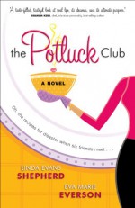 Potluck Club, The (The Potluck Club Book #1): A Novel - Linda Evans Shepherd, Eva Marie Everson