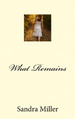 What Remains - Sandra Miller