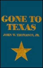 Gone To Texas - John W. Thomason